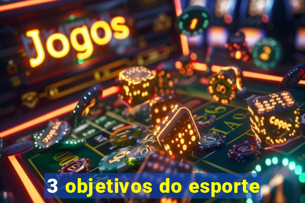 3 objetivos do esporte